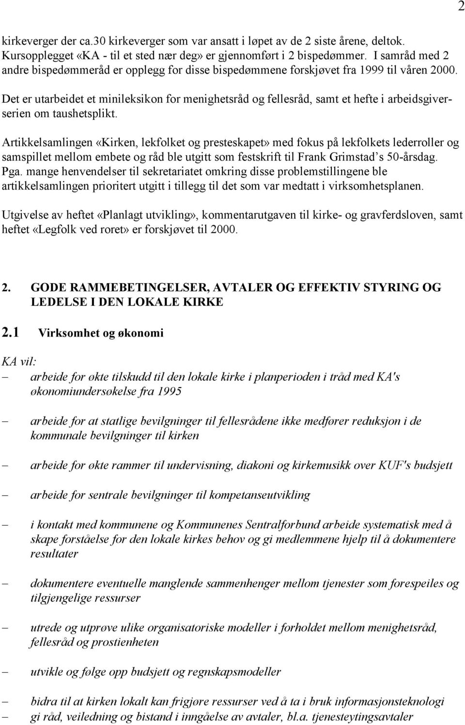 Det er utarbeidet et minileksikon for menighetsråd og fellesråd, samt et hefte i arbeidsgiverserien om taushetsplikt.