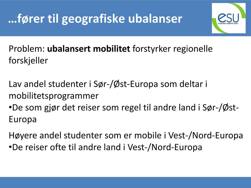 De som gjør det reiser som regel til andre land i Sør-/Øst- Europa Høyere andel