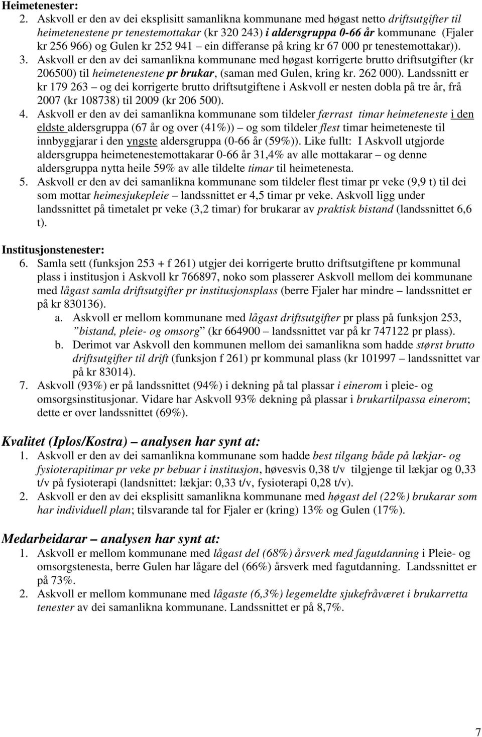 252 941 ein differanse på kring kr 67 pr tenestemottakar)). 3.