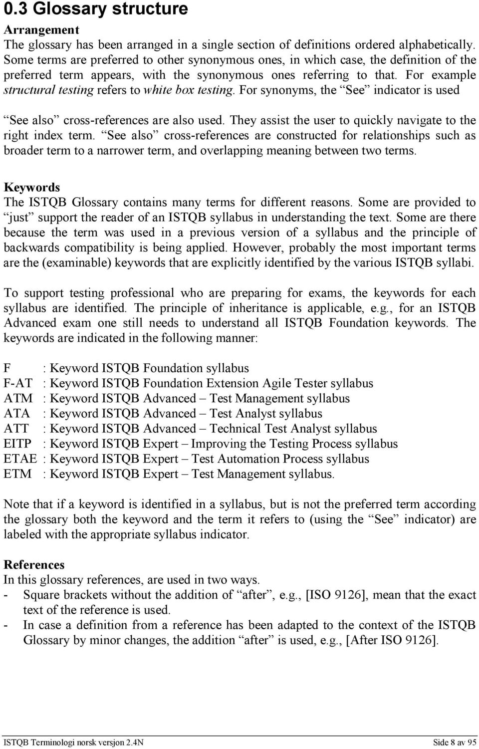 or example structural testing refers to white box testing. or synonyms, the See indicator is used See also cross-references are also used.