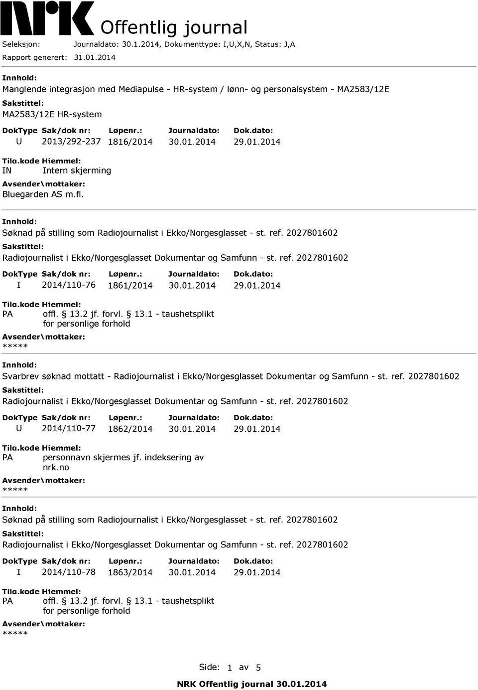 2014 Manglende integrasjon med Mediapulse HR system / lønn og personalsystem MA2583/12E MA2583/12E HR system U 2013/292 237 IN Intern