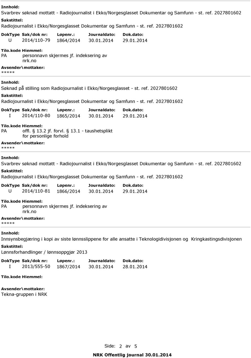 1 taushetsplikt Svarbrev søknad mottatt U 81 1866/2014 Innsynsbegjæring i kopi av siste