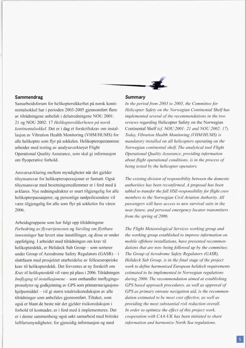 Helikopteroperatørene arbeider med testing av analyseverktøyet Flight Operational Quality Assurance, som skal gi informasjon om flyoperative forhold.