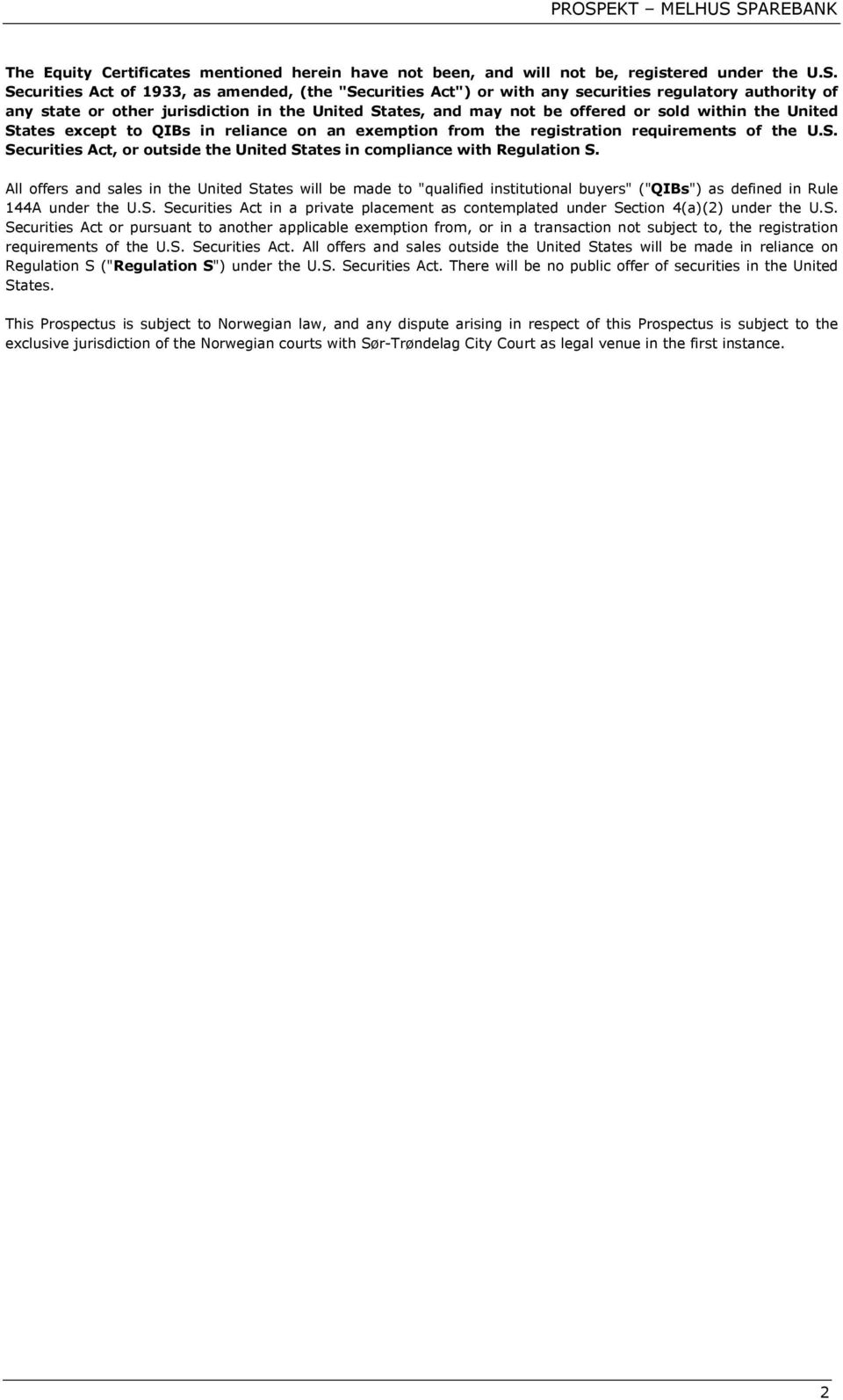 the United States except to QIBs in reliance on an exemption from the registration requirements of the U.S. Securities Act, or outside the United States in compliance with Regulation S.