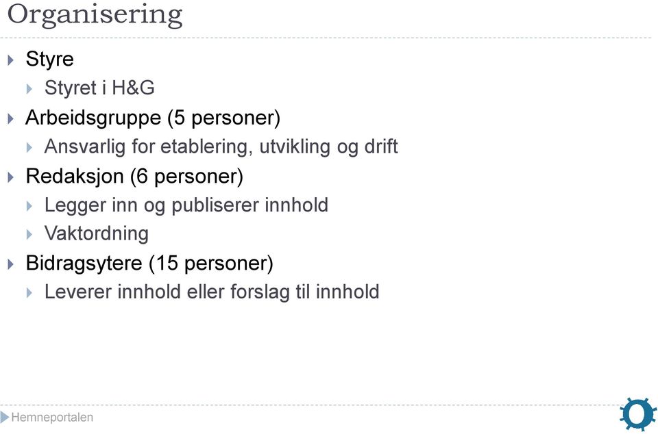 personer) } Legger inn og publiserer innhold } Vaktordning }