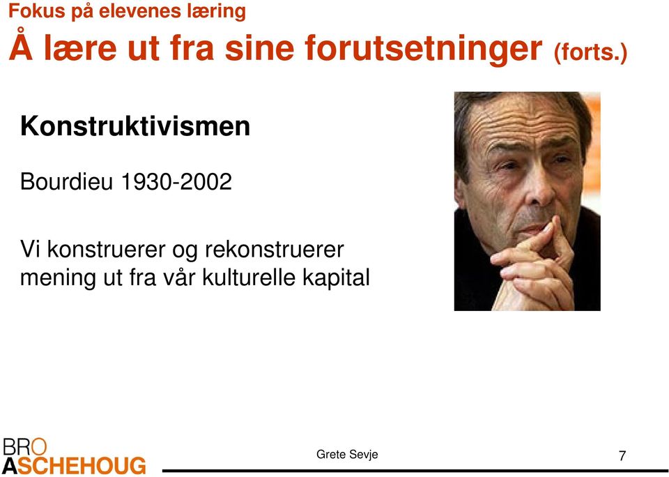 ) Konstruktivismen Bourdieu 1930-2002 Vi