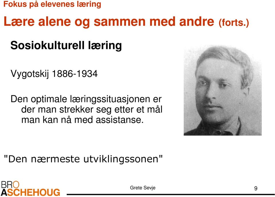 ) Sosiokulturell læring Vygotskij 1886-1934 Den optimale