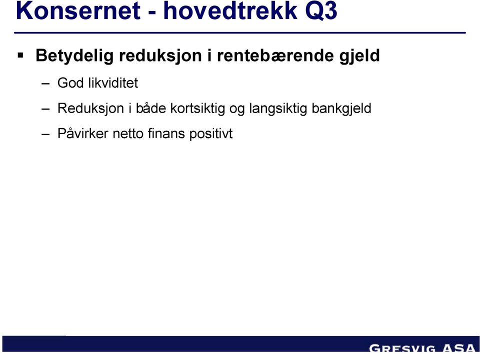 likviditet Reduksjon i både kortsiktig