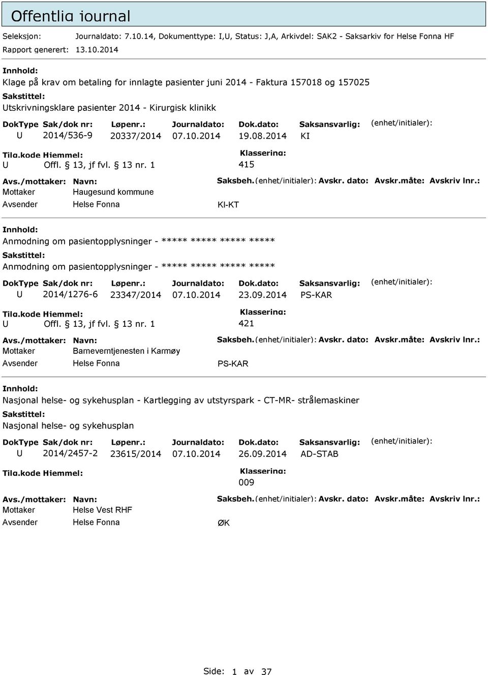 2014 Klage på krav om betaling for innlagte pasienter juni 2014 - Faktura 157018 og 157025 tskrivningsklare pasienter 2014 - Kirurgisk klinikk 2014/536-9 20337/2014 19.08.