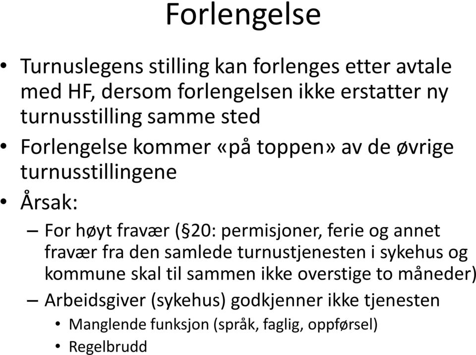 20: permisjoner, ferie og annet fravær fra den samlede turnustjenesten i sykehus og kommune skal til sammen ikke