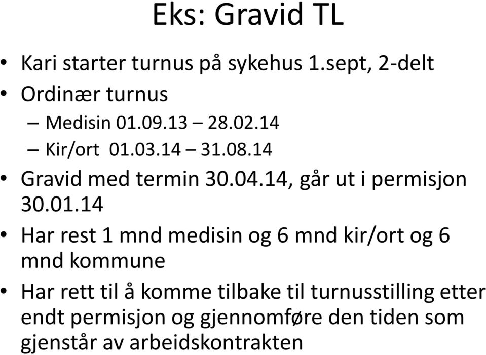 03.14 31.08.14 Gravid med termin 30.04.14, går ut i permisjon 30.01.