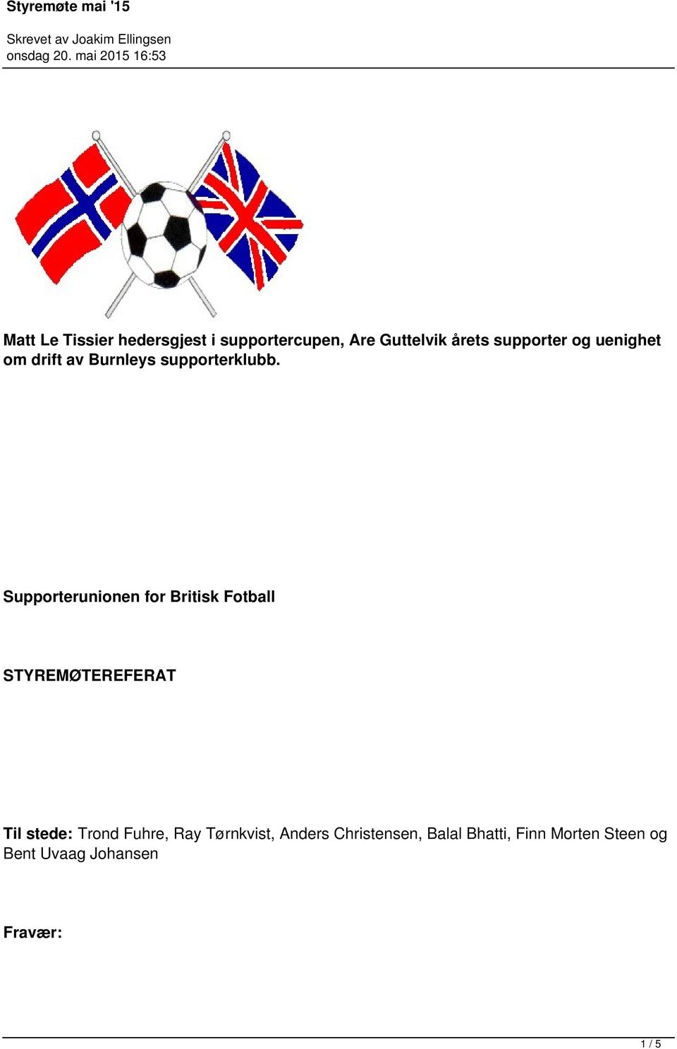 Supporterunionen for Britisk Fotball STYREMØTEREFERAT Til stede: Trond