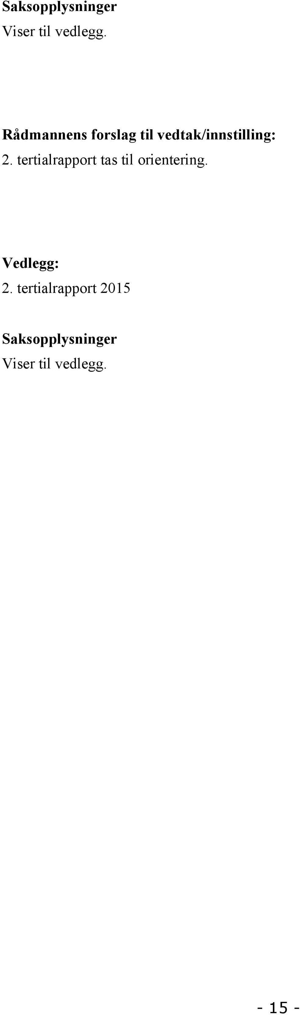 tertialrapport tas til orientering. Vedlegg: 2.