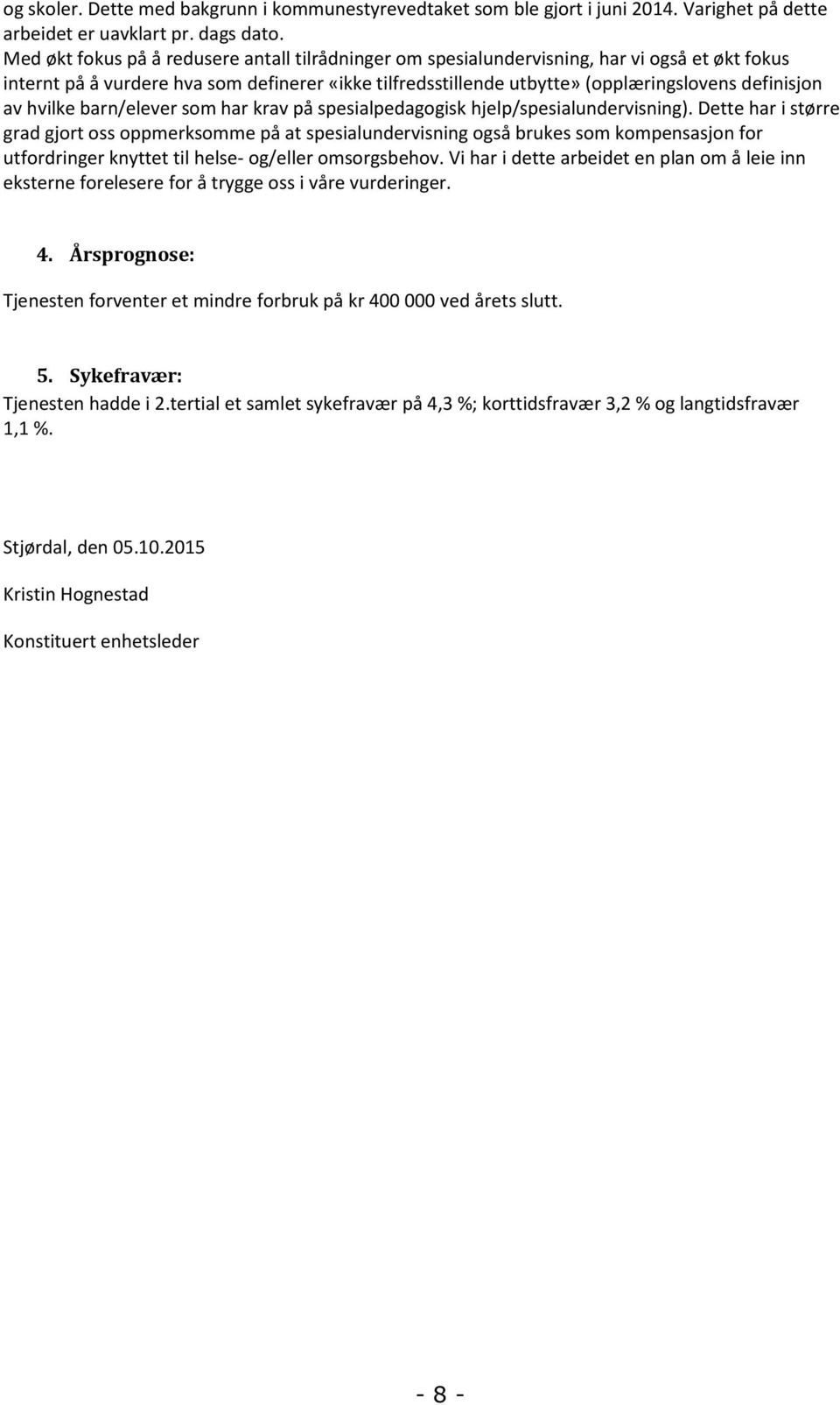 av hvilke barn/elever som har krav på spesialpedagogisk hjelp/spesialundervisning).