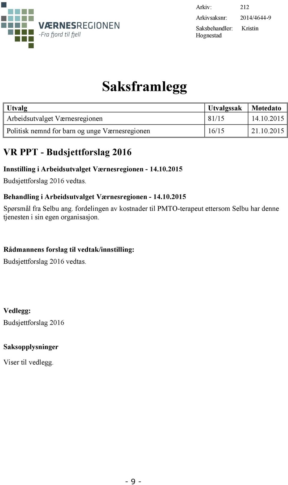 Behandling i Arbeidsutvalget Værnesregionen - 14.10.2015 Spørsmål fra Selbu ang.