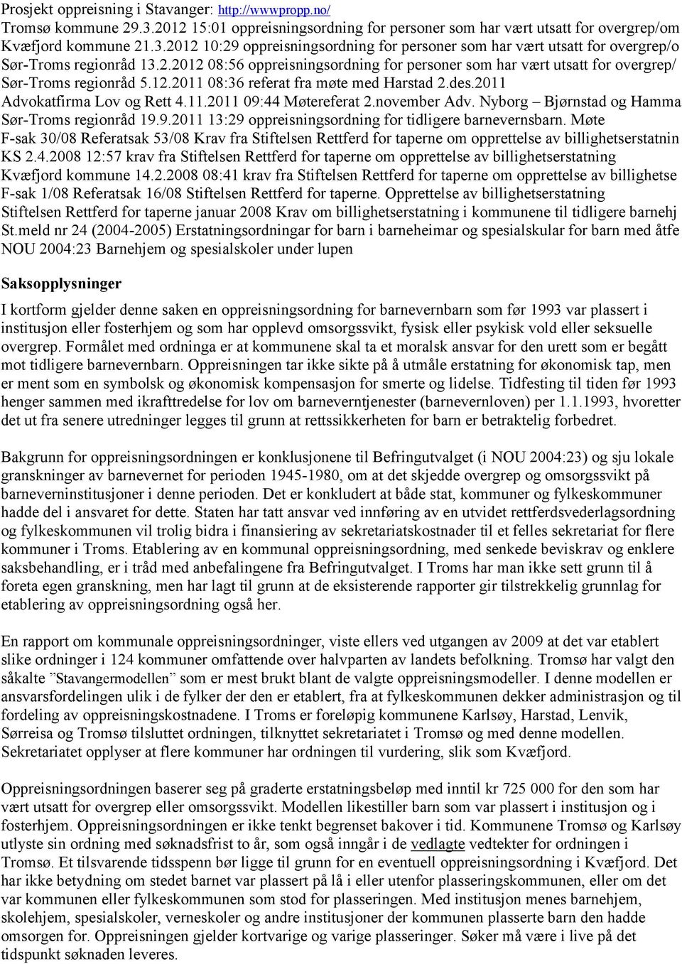 november Adv. Nyborg Bjørnstad og Hamma Sør-Troms regionråd 19.9.2011 13:29 oppreisningsordning for tidligere barnevernsbarn.