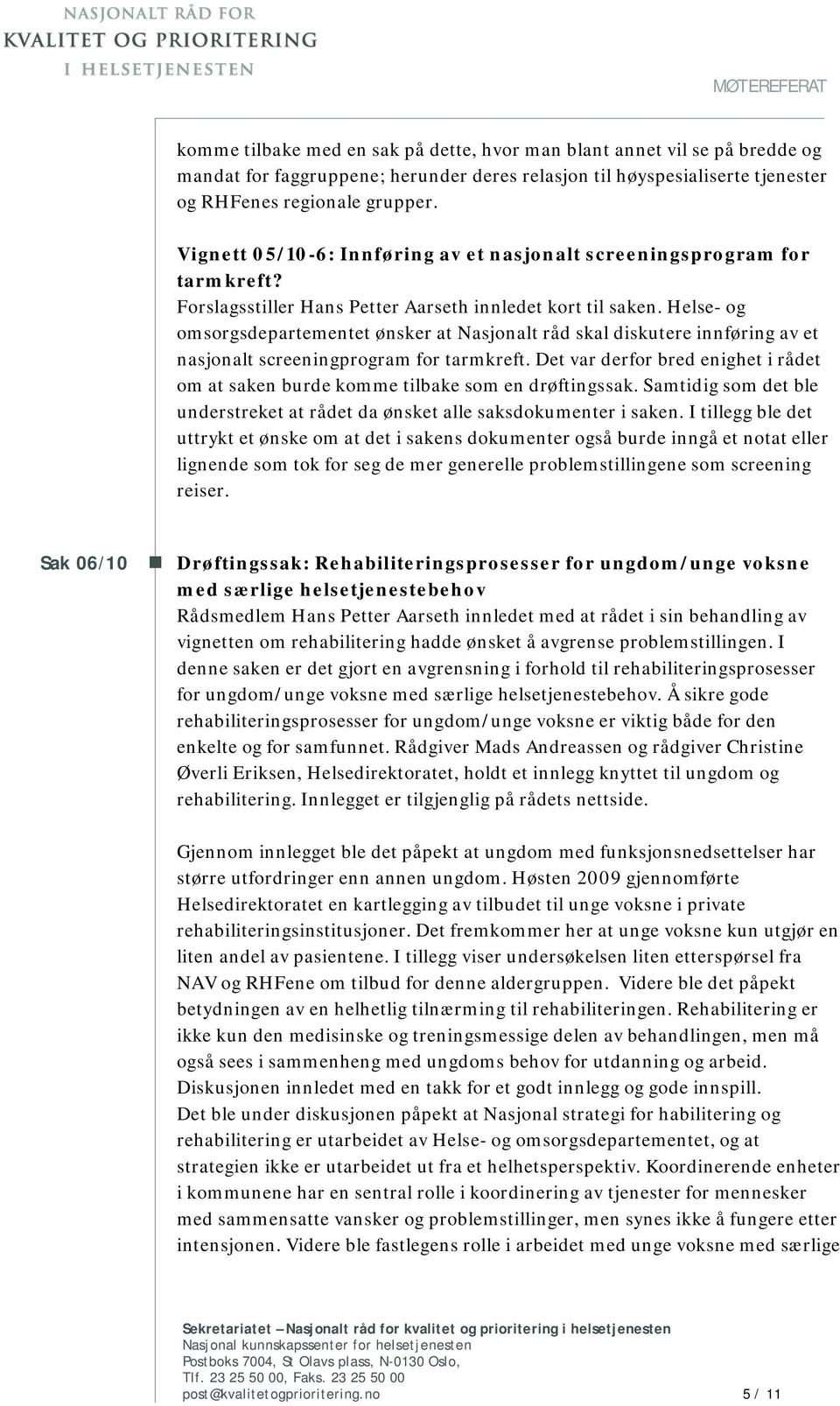 Helse- og omsorgsdepartementet ønsker at Nasjonalt råd skal diskutere innføring av et nasjonalt screeningprogram for tarmkreft.