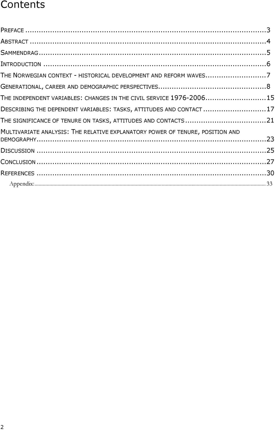 .. 15 DESCRIBING THE DEPENDENT VARIABLES: TASKS, ATTITUDES AND CONTACT... 17 THE SIGNIFICANCE OF TENURE ON TASKS, ATTITUDES AND CONTACTS.