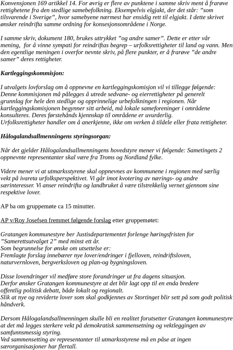 I samme skriv, dokument 180, brukes uttrykket og andre samer. Dette er etter vår mening, for å vinne sympati for reindriftas begrep urfolksrettigheter til land og vann.