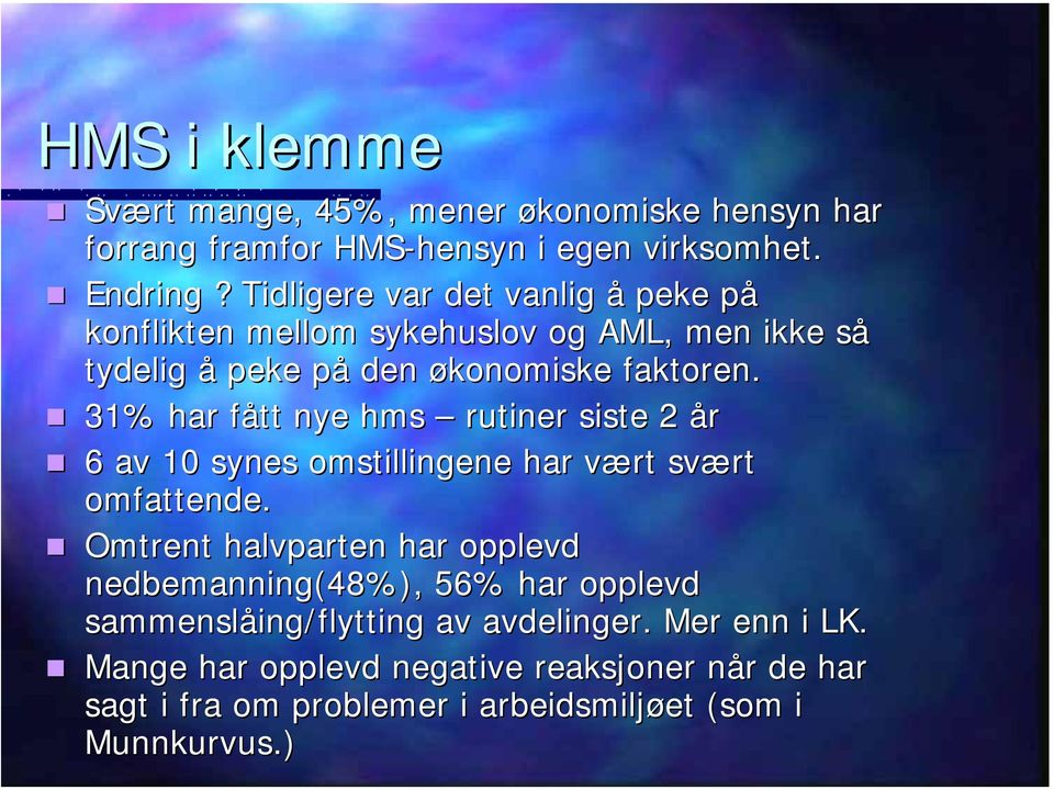 31% har fått f nye hms rutiner siste 2 år 6 av 10 synes omstillingene har vært v svært omfattende.