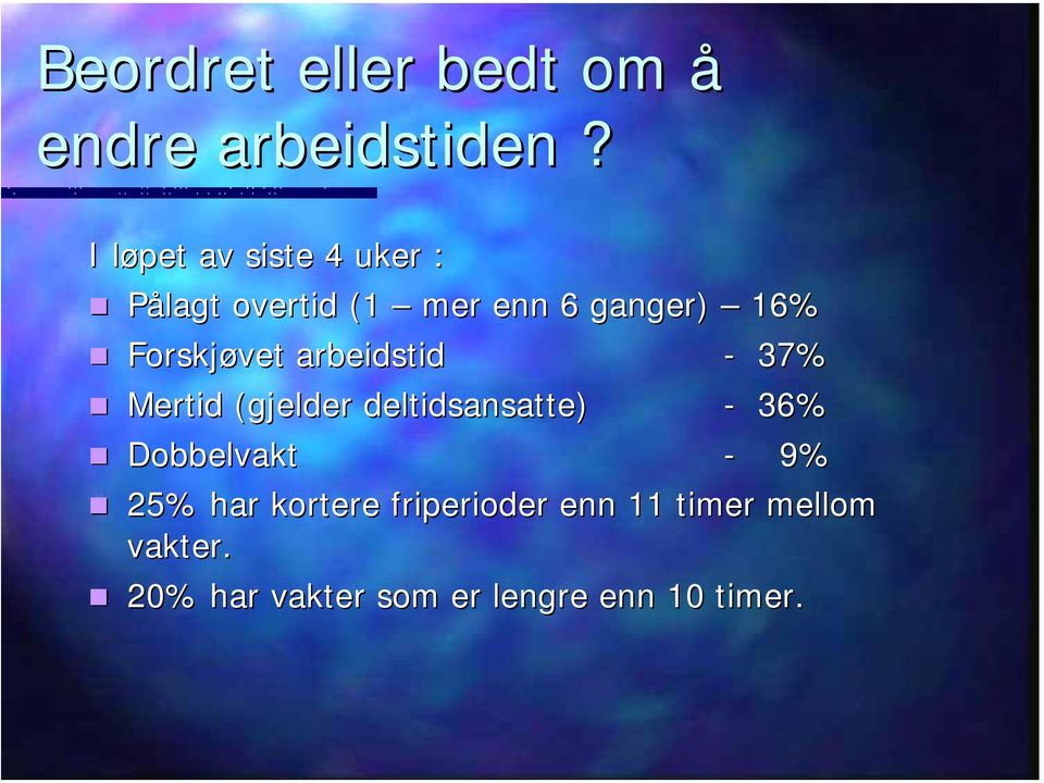 Forskjøvet arbeidstid - 37% Mertid (gjelder deltidsansatte) - 36%