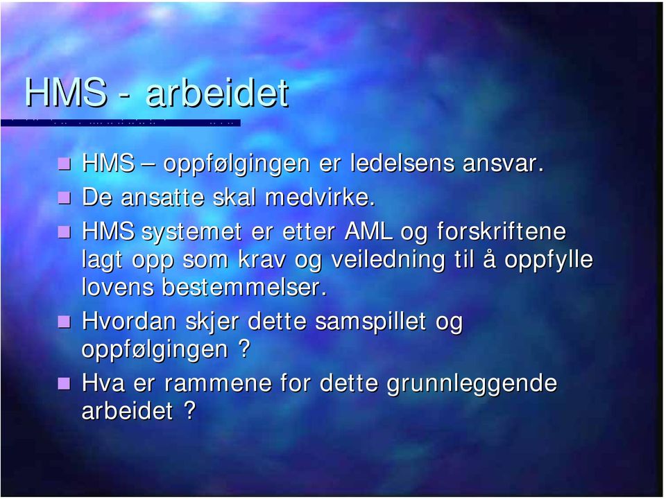 HMS systemet er etter AML og forskriftene lagt opp som krav og