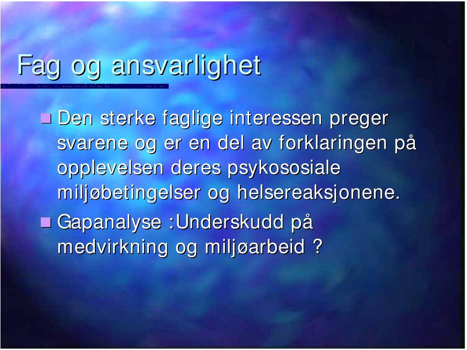 opplevelsen deres psykososiale miljøbetingelser og