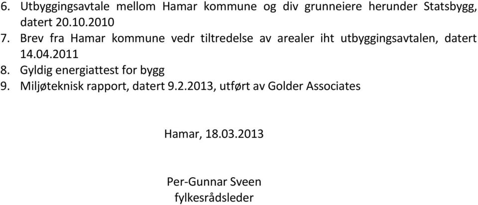 Brev fra Hamar kommune vedr tiltredelse av arealer iht utbyggingsavtalen, datert 14.