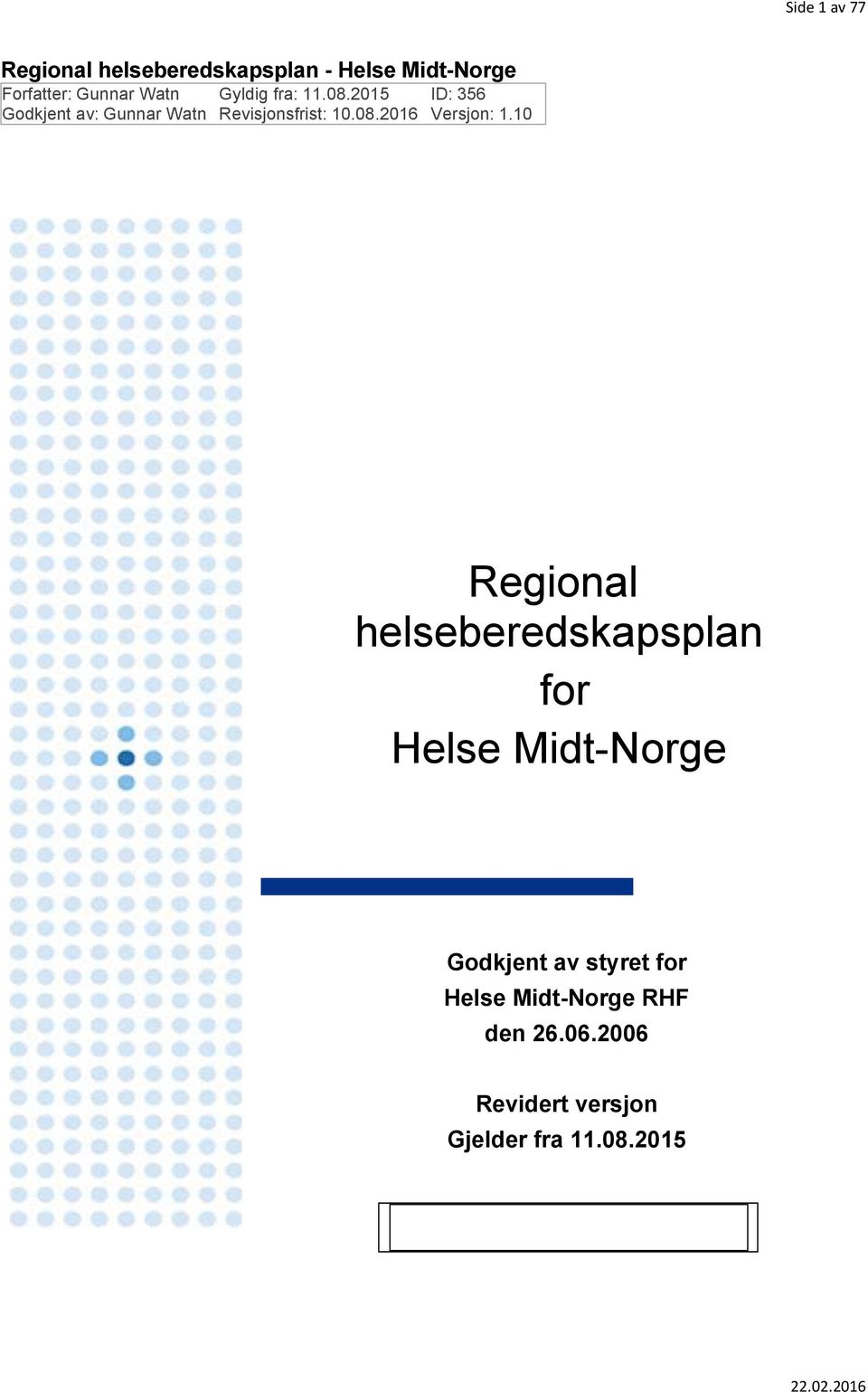 10 Regional helseberedskapsplan for Helse Midt-Norge Godkjent av styret for Helse