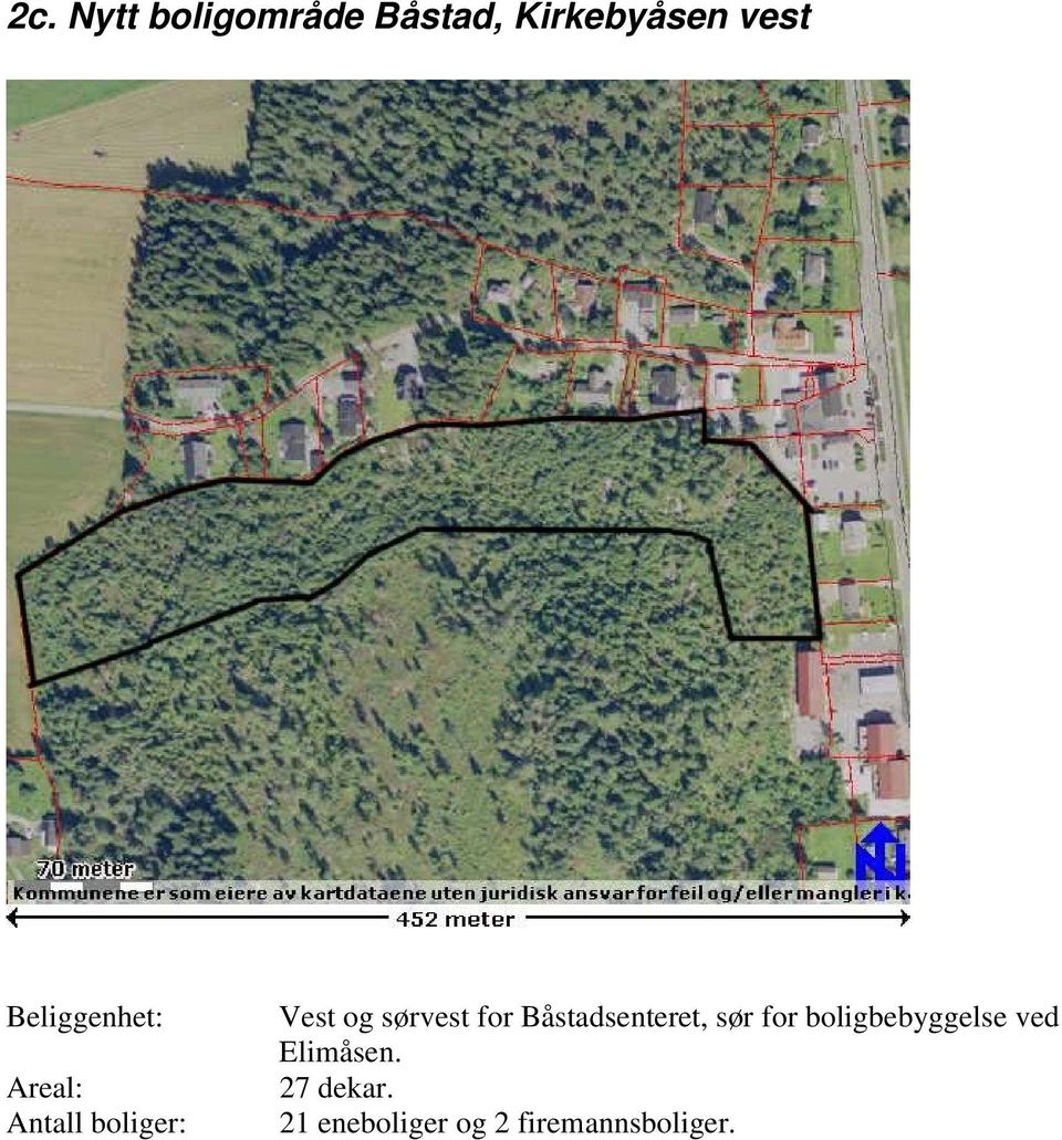 sør for boligbebyggelse ved Elimåsen.