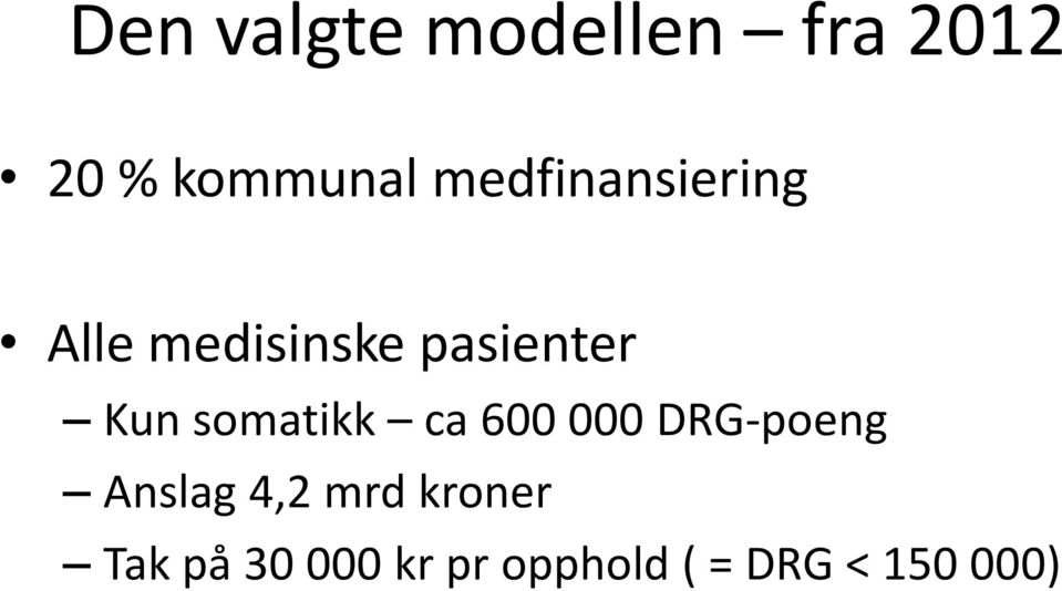 somatikk ca 600 000 DRG-poeng Anslag 4,2 mrd