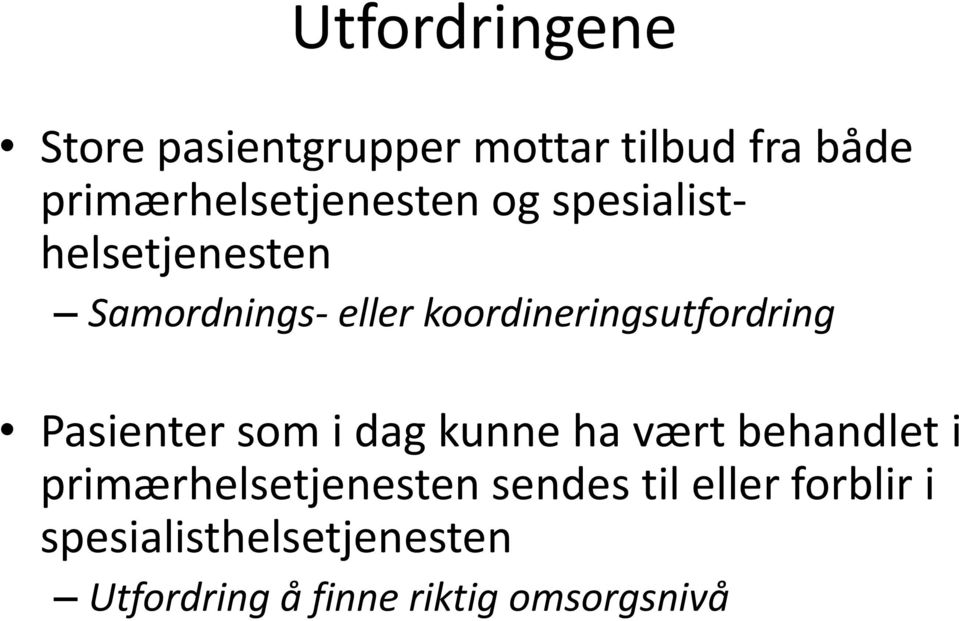 koordineringsutfordring Pasienter som i dag kunne ha vært behandlet i