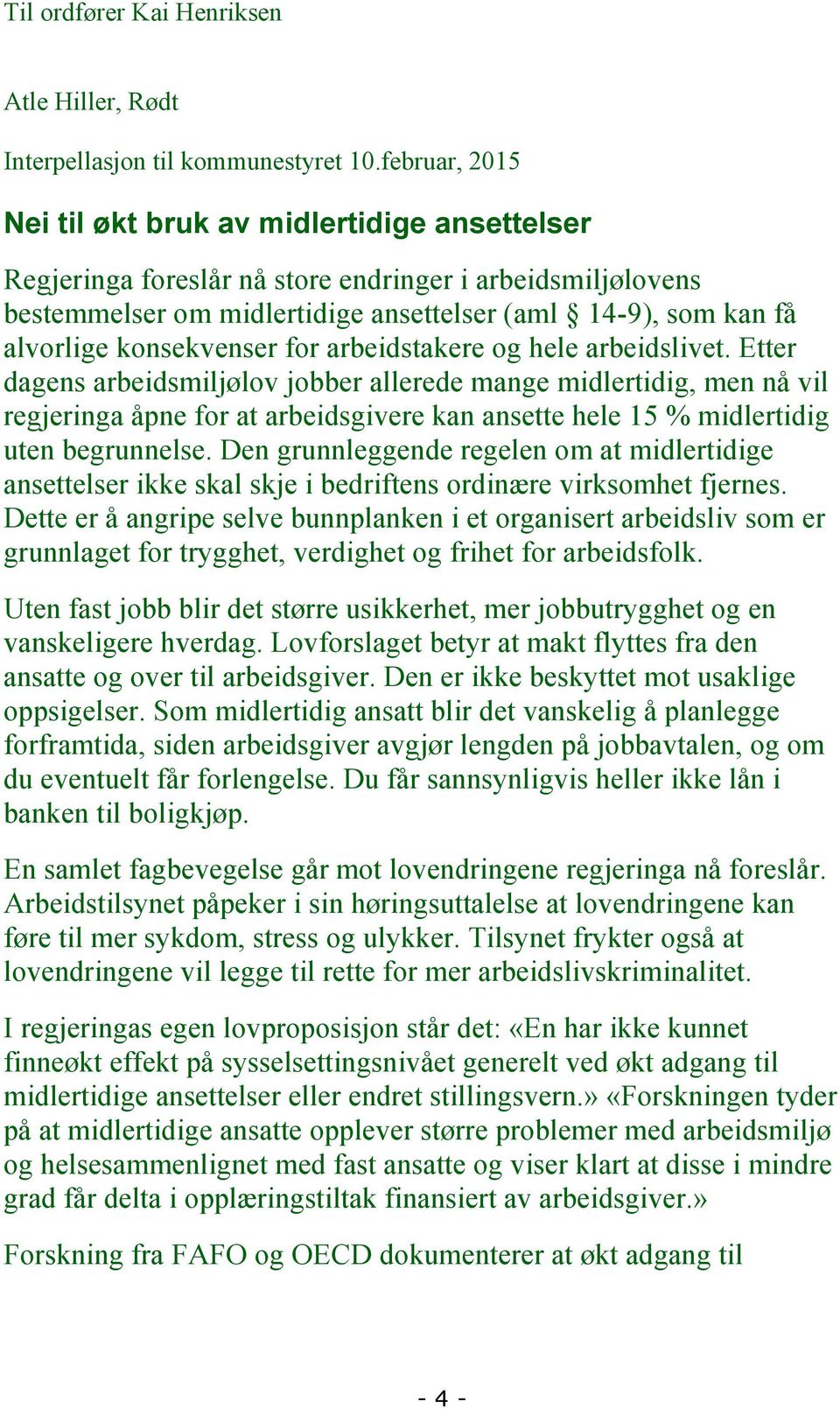 konsekvenser for arbeidstakere og hele arbeidslivet.