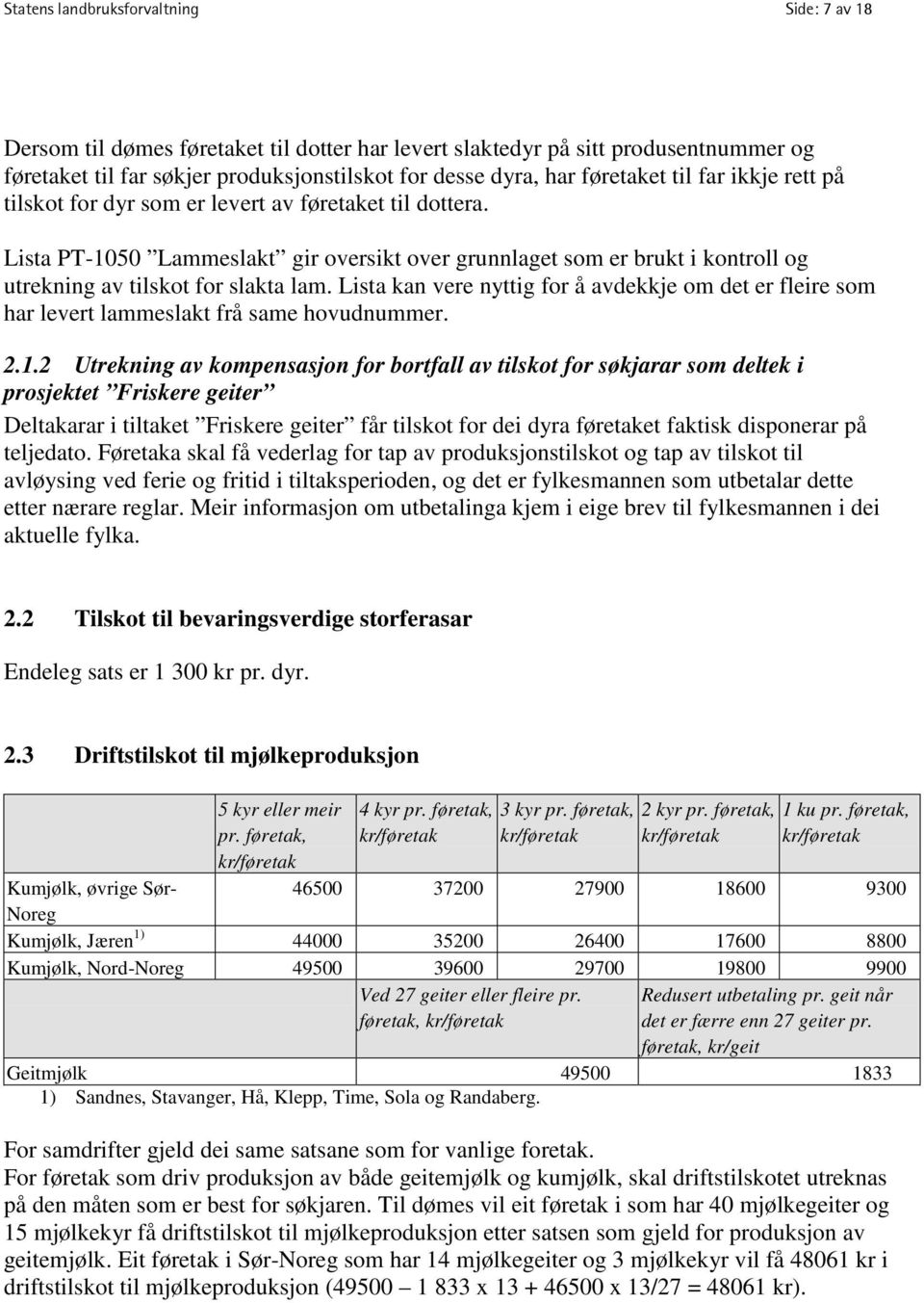 Lista PT-1050 Lammeslakt gir oversikt over grunnlaget som er brukt i kontroll og utrekning av tilskot for slakta lam.