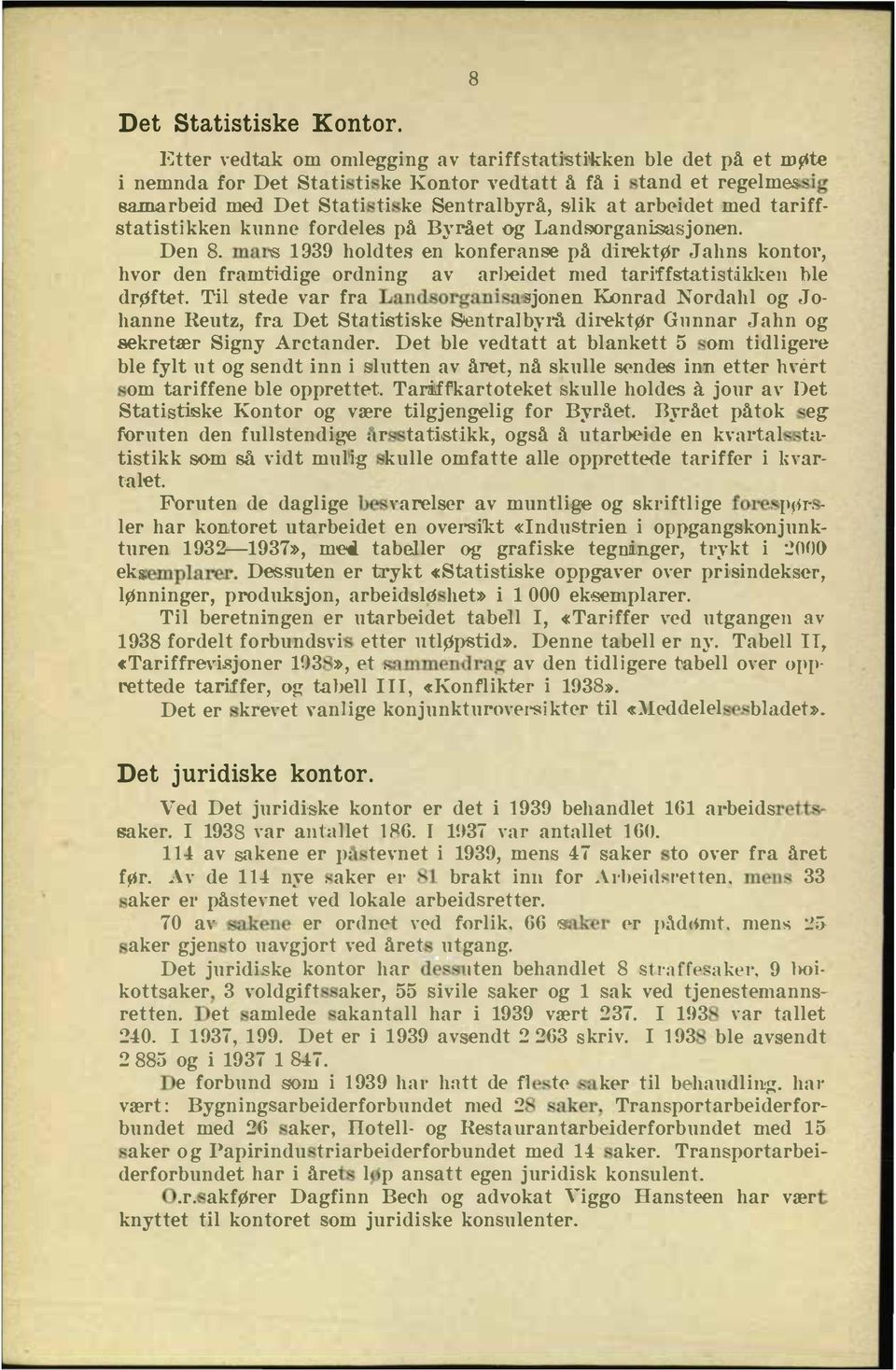 med tariffstatistikken kunne fordeles på Byrået og Landoorganisa jonen. Den.