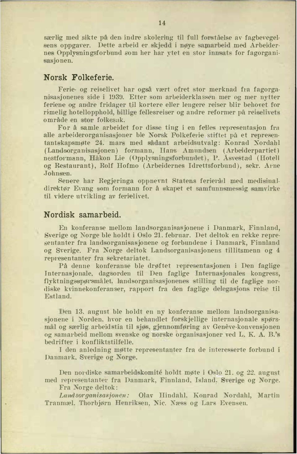 om arueiderkla sen mer og mer nytter feriene og andre fridager til kortere eller lengere rei er bl ir beho,et for rimelig hotellopphold, billio'e felle rei er og andre reformer p, rei elivet.