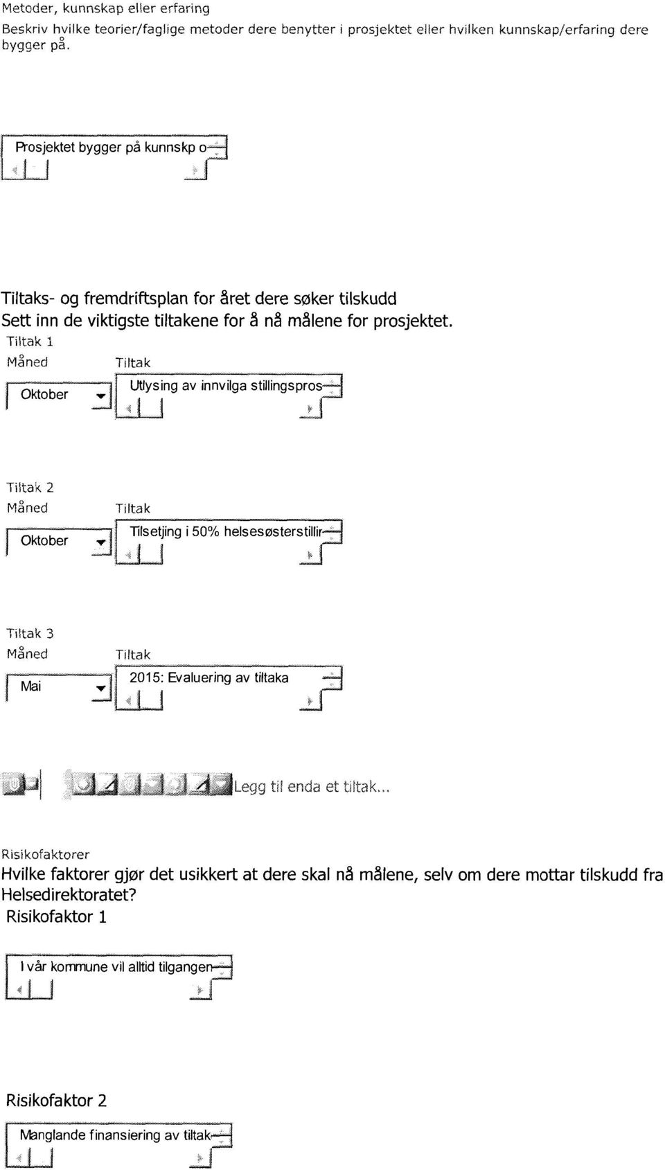 Tiltak1 Måned Tiltak ' --qr _ Utlysingavinnvilgastiuingsp:j:] å å J å Tiltak 2 Måned Oktober v Tiltak l Ilsetjingi50% helseswster k Tiltak 3 Måned Tiltak 2015: Evaluering av