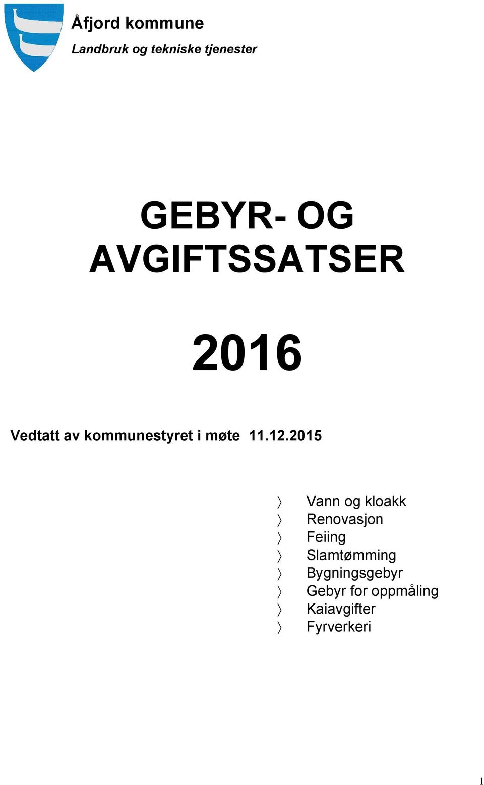 12.2015 Vann og kloakk Renovasjon Feiing Slamtømming