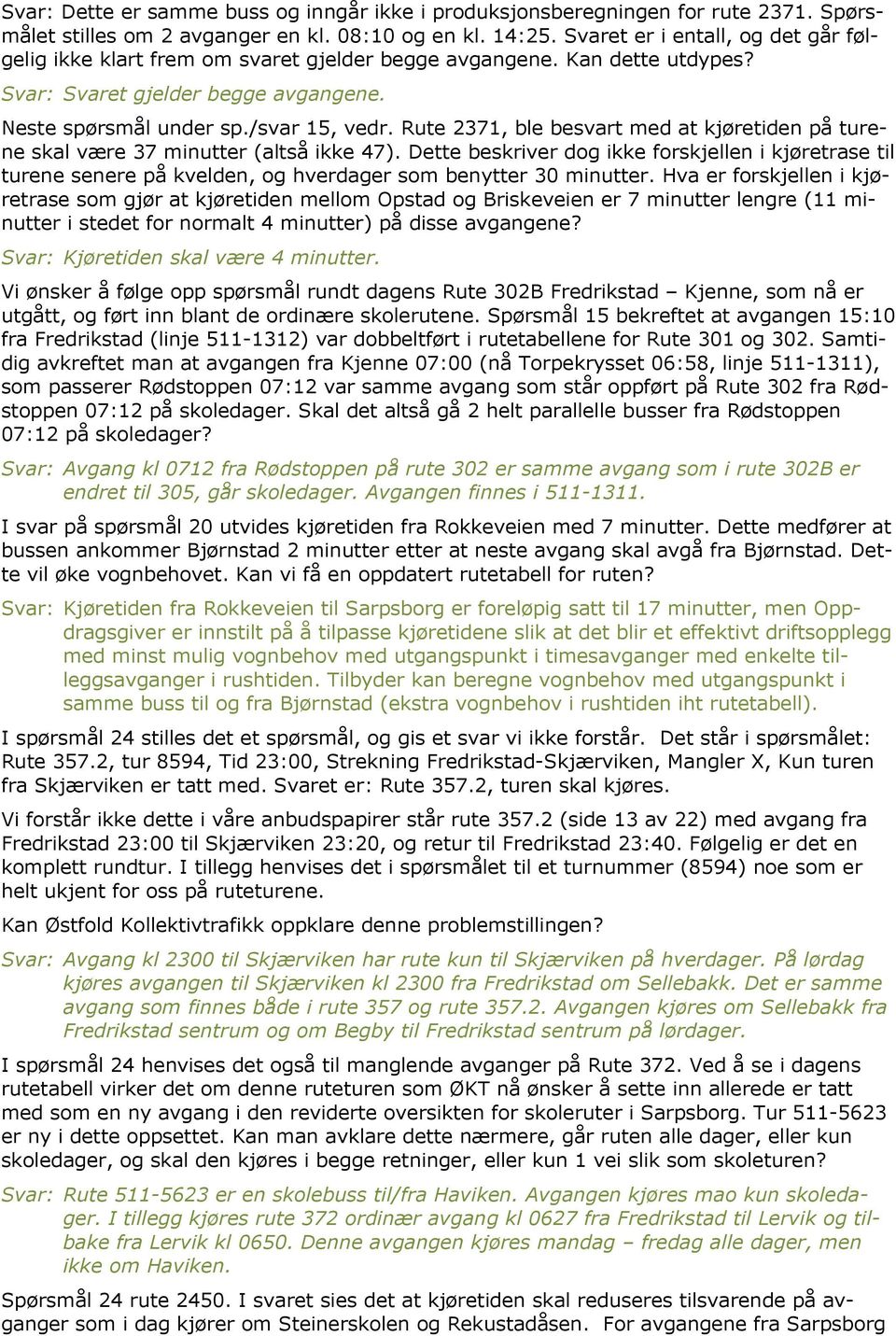 Rute 2371, ble besvart med at kjøretiden på turene skal være 37 minutter (altså ikke 47).