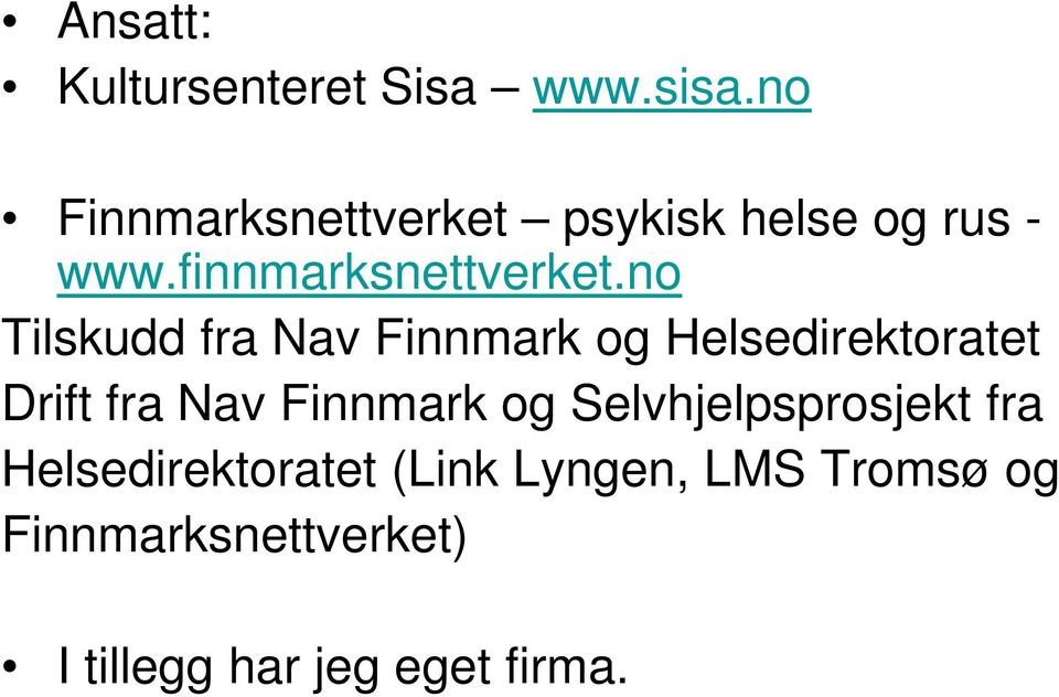 no Tilskudd fra Nav Finnmark og Helsedirektoratet Drift fra Nav Finnmark og