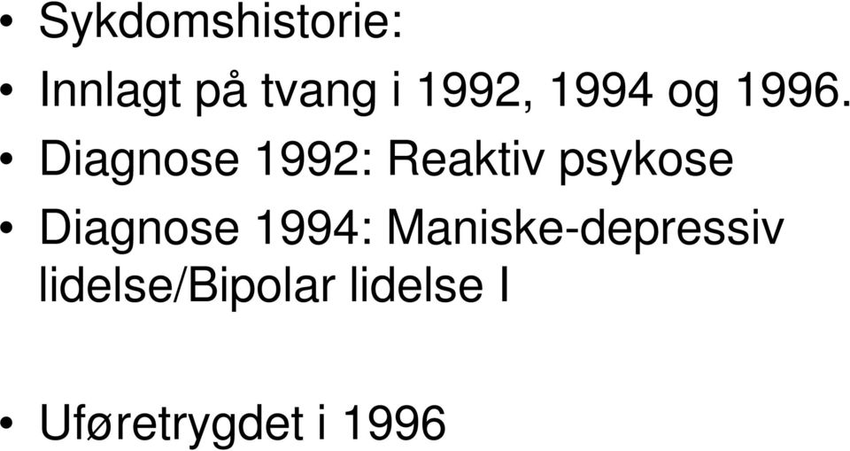 Diagnose 1992: Reaktiv psykose Diagnose