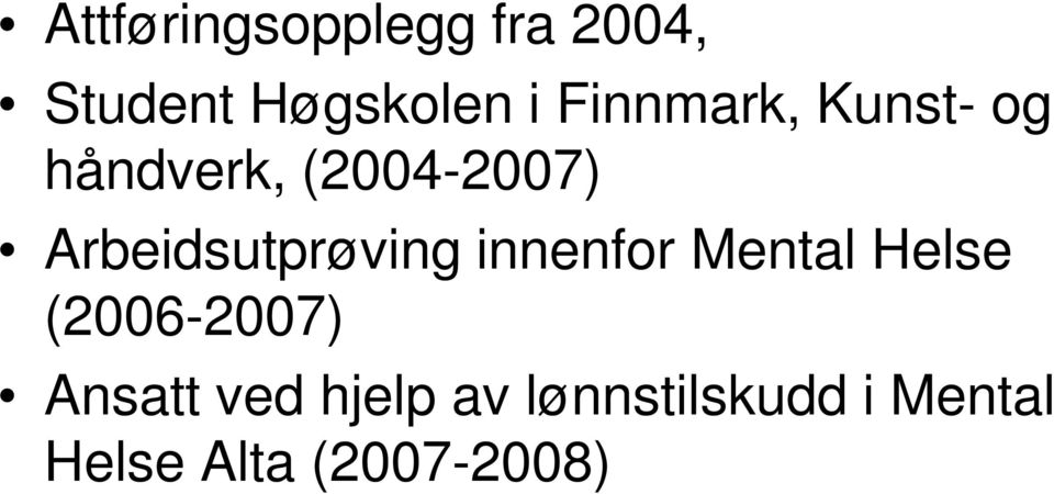 Arbeidsutprøving innenfor Mental Helse (2006-2007)