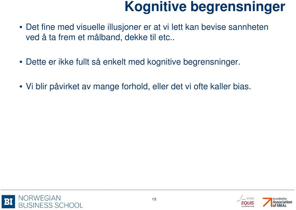 . Dette er ikke fullt så enkelt med kognitive begrensninger.