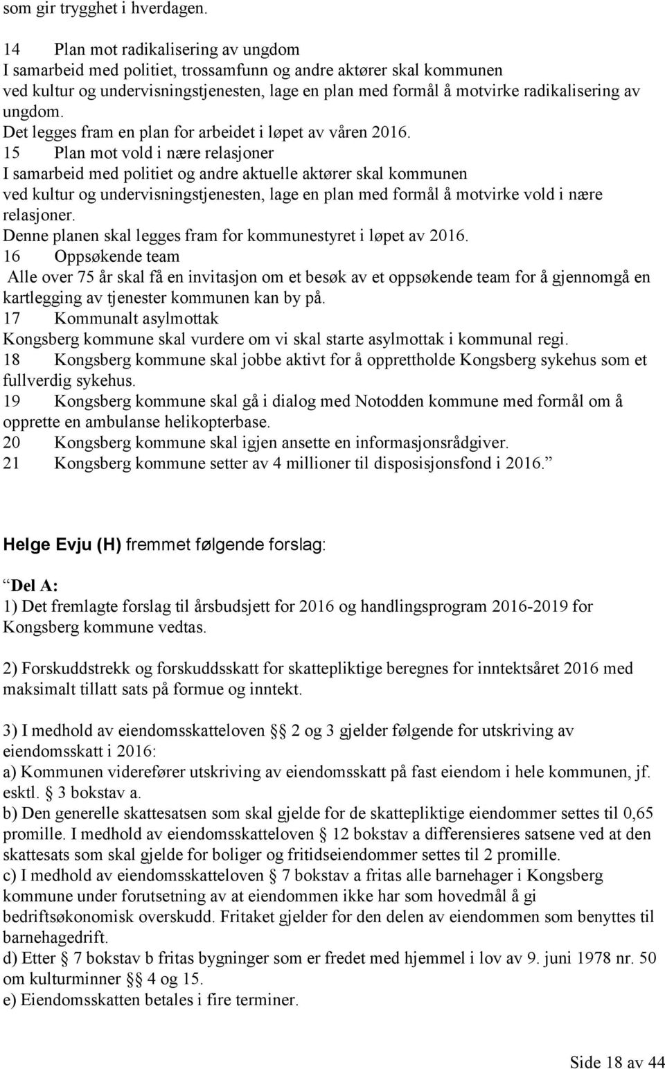 ungdom. Det legges fram en plan for arbeidet i løpet av våren 2016.