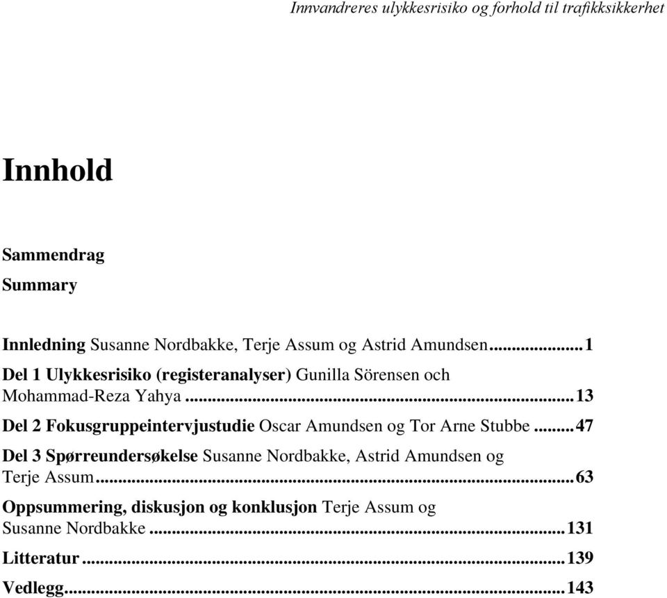 ..13 Del 2 Fokusgruppeintervjustudie Oscar Amundsen og Tor Arne Stubbe.