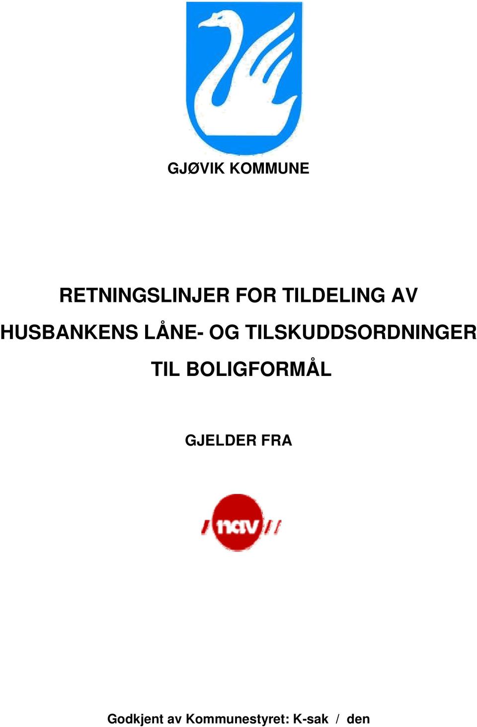 TILSKUDDSORDNINGER TIL BOLIGFORMÅL