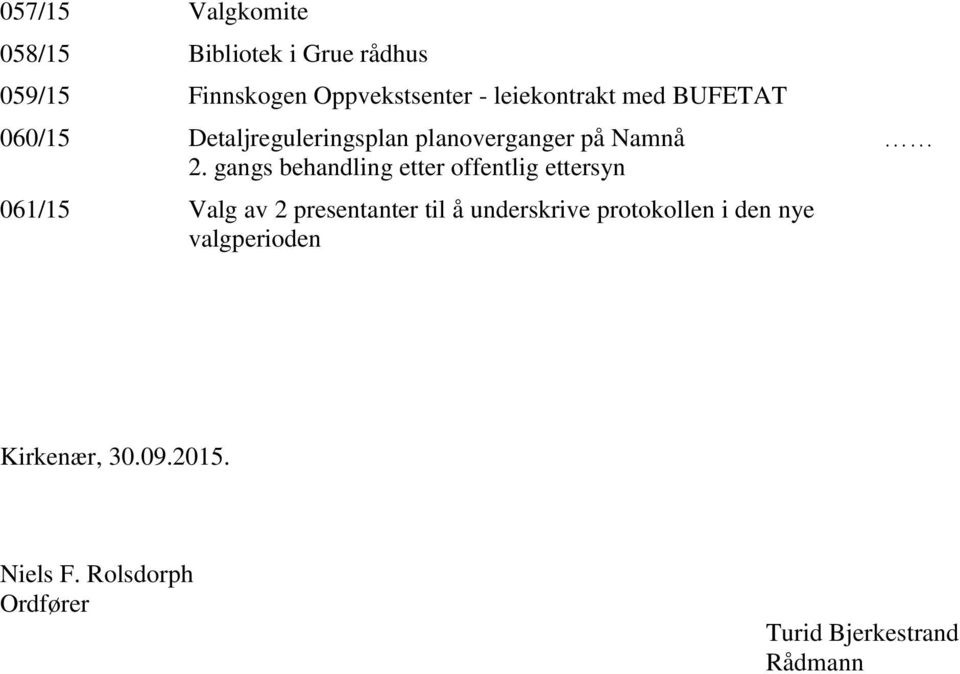 gangs behandling etter offentlig ettersyn 061/15 Valg av 2 presentanter til å underskrive