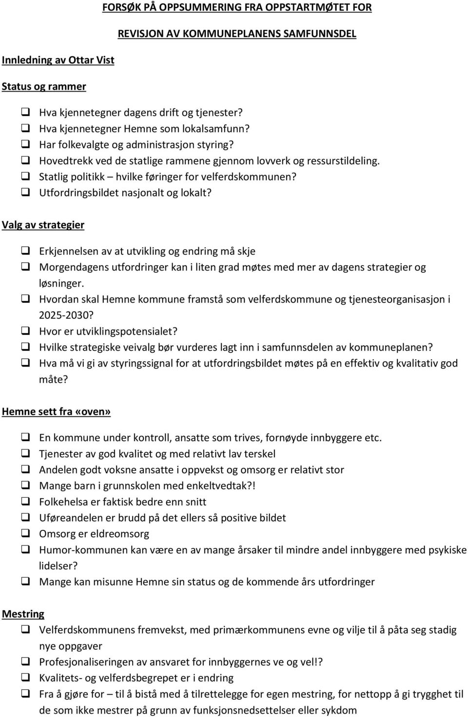 Statlig politikk hvilke føringer for velferdskommunen? Utfordringsbildet nasjonalt og lokalt?