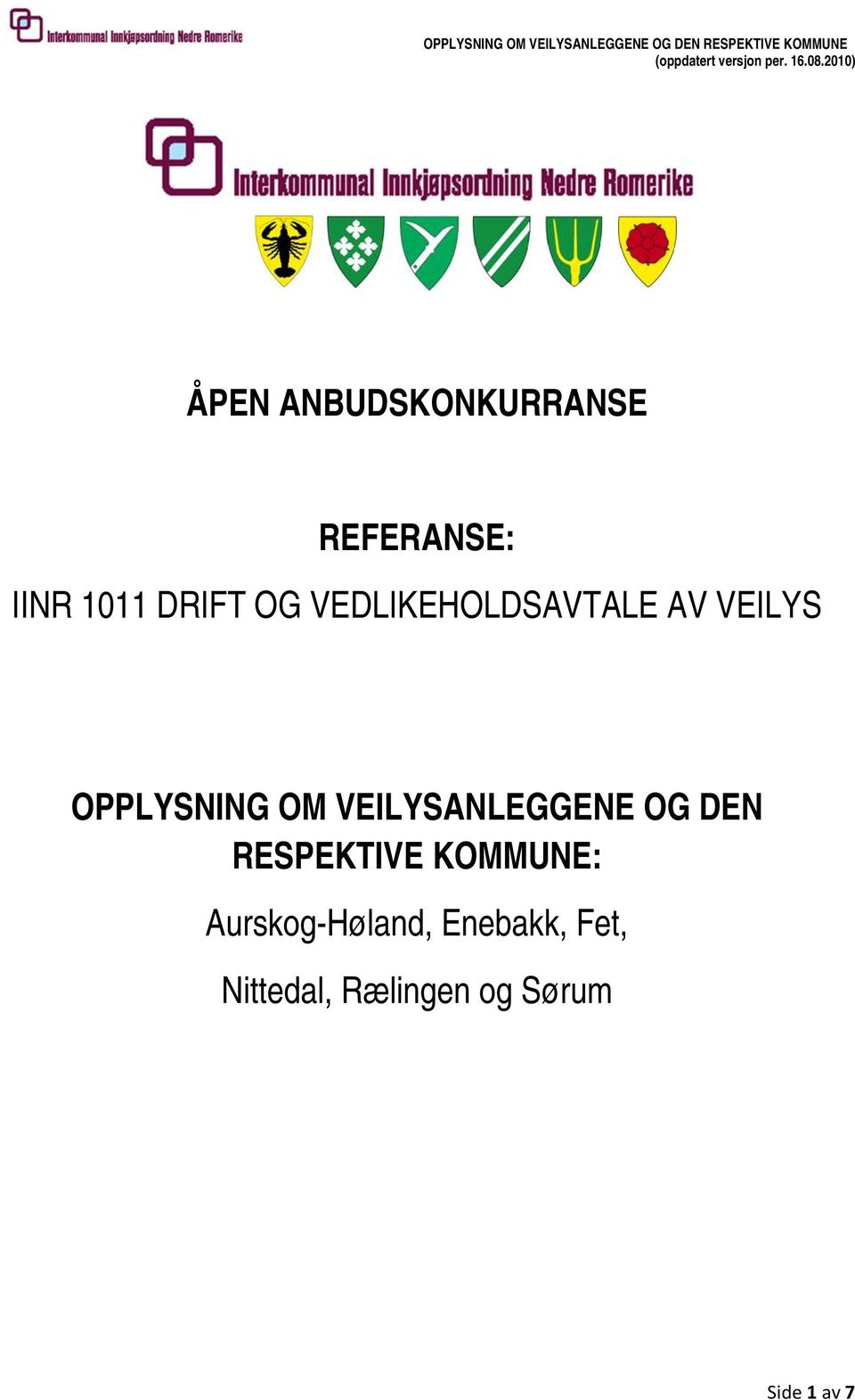 VEILYSANLEGGENE OG DEN RESPEKTIVE KOMMUNE: