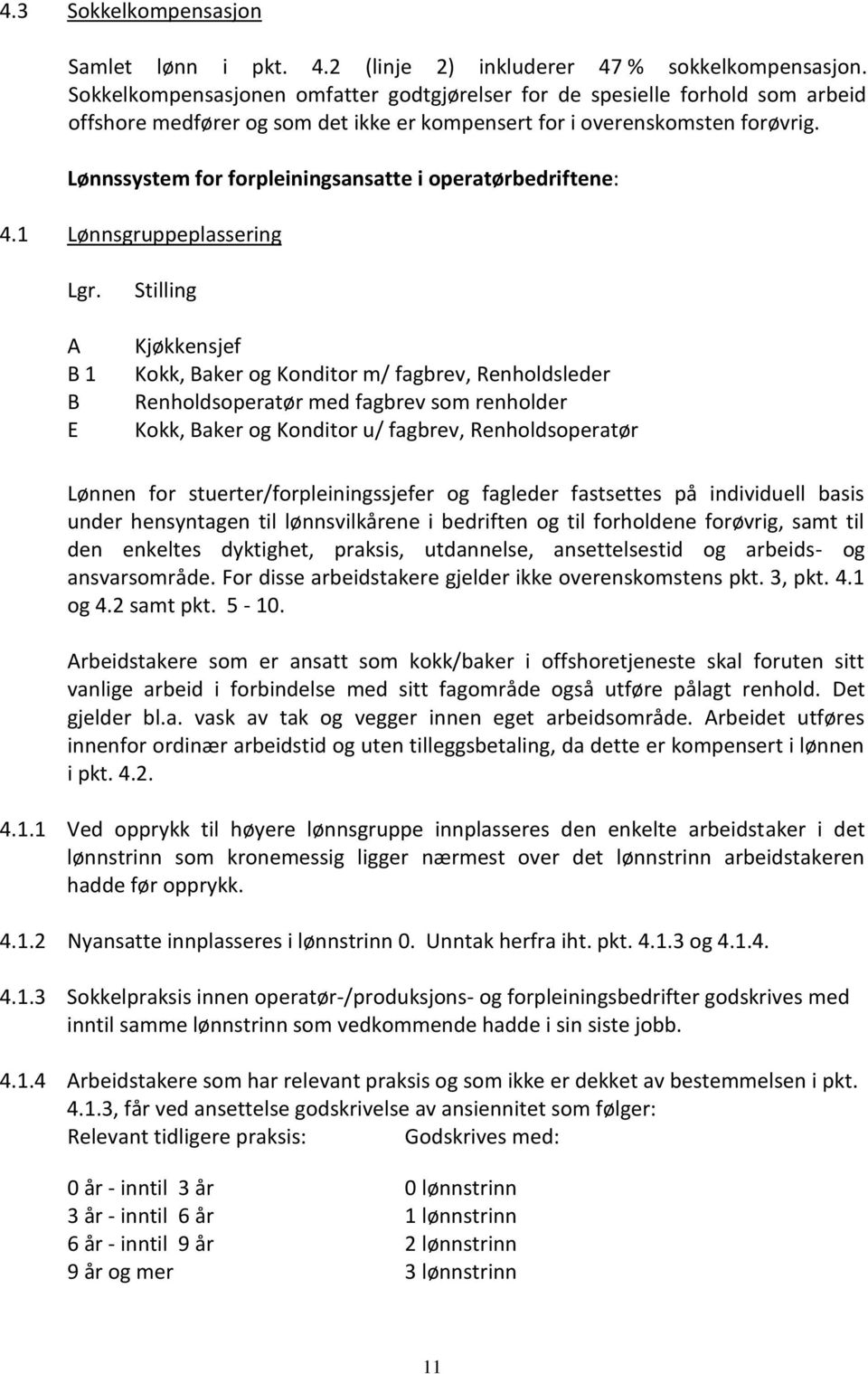 Lønnssystem for forpleiningsansatte i operatørbedriftene: 4.1 Lønnsgruppeplassering Lgr.